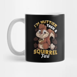 I'm Nuttier Than A Squirrel Fart Mug